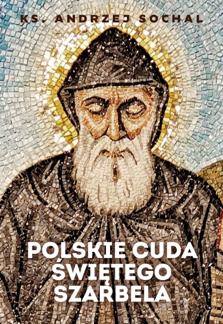 Polskie Cuda św. Szarbela ks.A. Sochal FRONDA