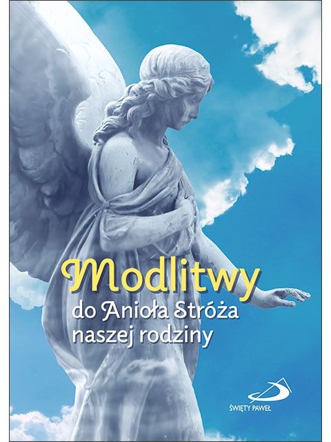 Modlitwy do anioła stróża naszej rodziny Edycja