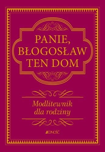 Modlitewnik dla Rodziny Panie pobłogosław ten dom. Jedność