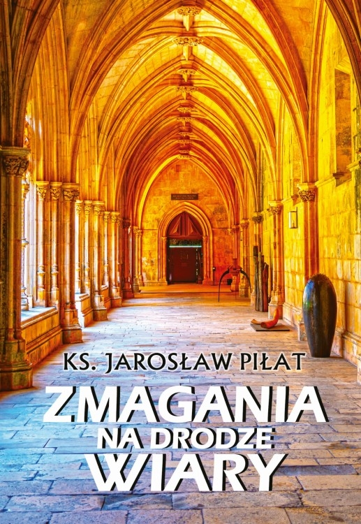 Zmagania na drodze wiary Ks. Jarosław Piłat