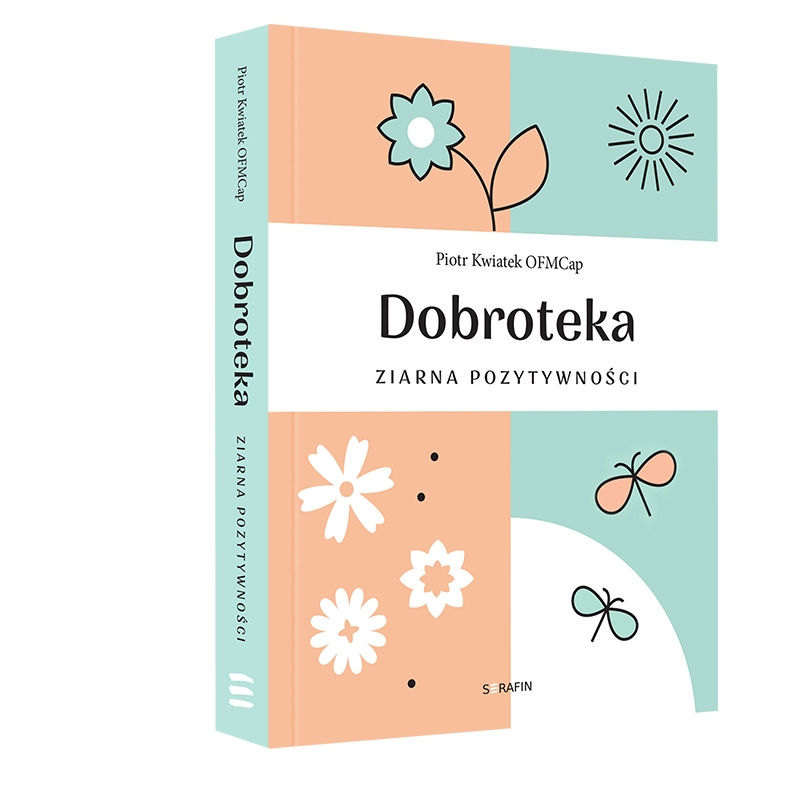 Dobroteka, ziarna pozytywności Piotr Kwiatek 