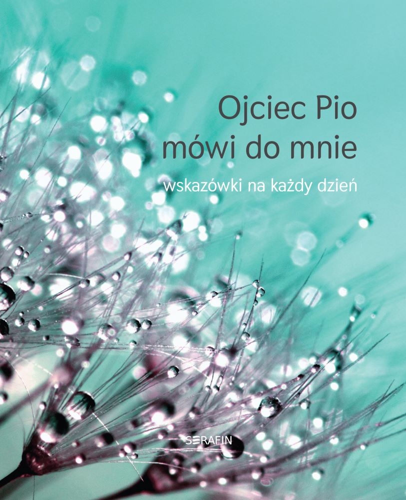 Ojciec Pio mówi do mnie, wskazówki na każdy dzień 