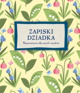 Zapiski dziadka, wspomnienia dla moich wnuków 