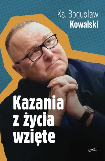 Kazania z życia wzięte ks. B. Kowalski 