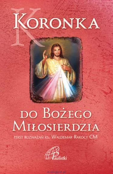 Koronka do Bożego Miłosierdzia - modlitewnik z rozważaniami
