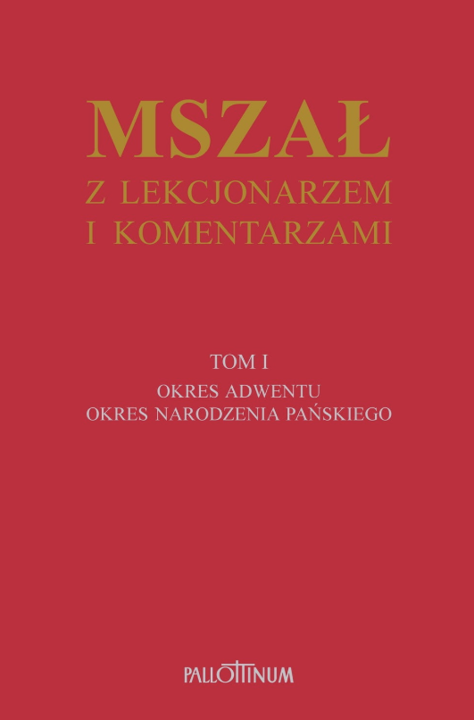 Mszał z lekcjonarzem i komentarzami - tom I