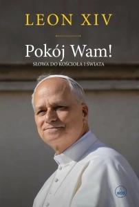  Pokój Wam! - słowa do kościoła i świata Leon XIV