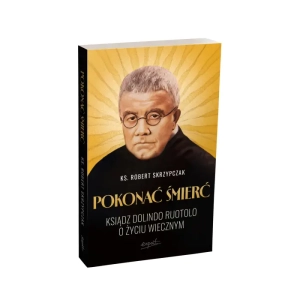 Pokonać śmierć. ksiądz Dolino Ruotolo o życiu wiecznym