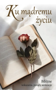 Ku mądremu życiu (Biblijne wskazania, porady, sentencje) WDS