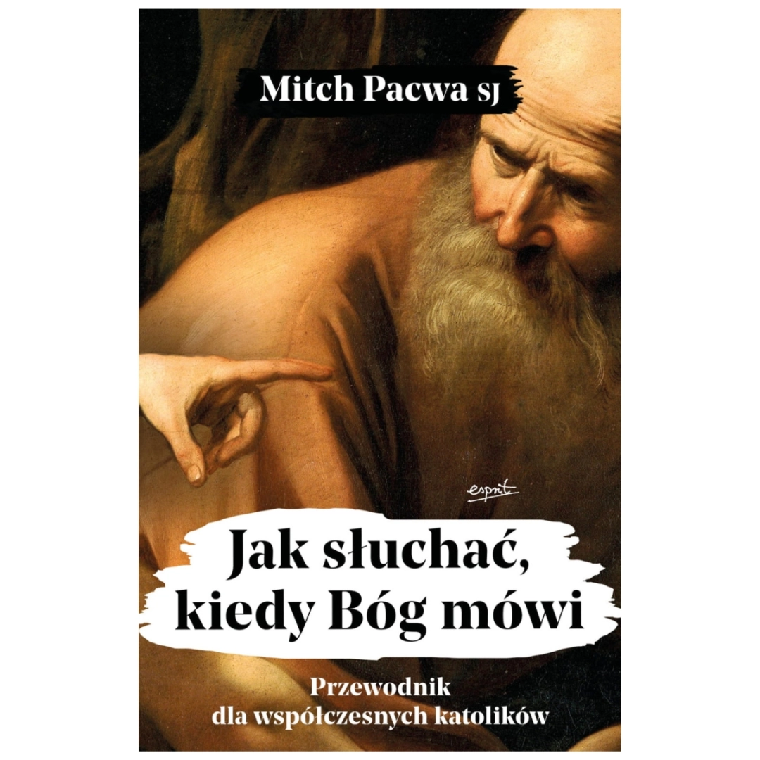 Jak słuchać, kiedy Bóg mówi ks. Mitch Pacwa