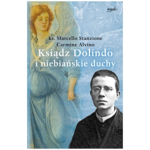 Ksiądz Dolindo i niebiańskie duchy ks. Marcello Stanzione Carmine Alvino