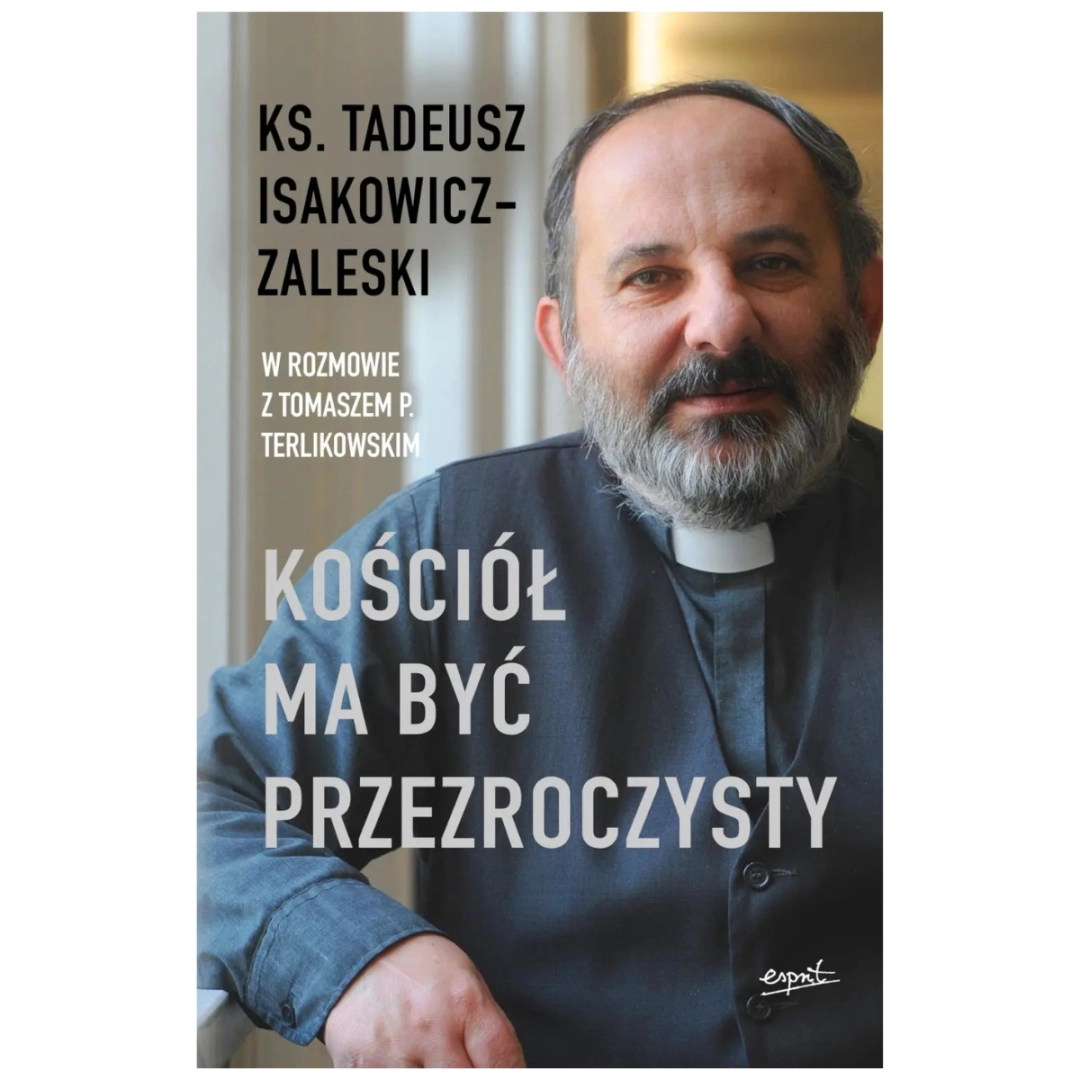 Kościół ma być przezroczysty ks. Tadeusz Isakowicz-Zaleski