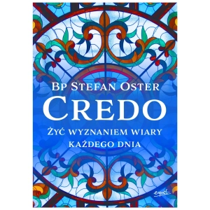 Credo Żyć wyznaniem wiary każdego dnia bp Stefan Oster 