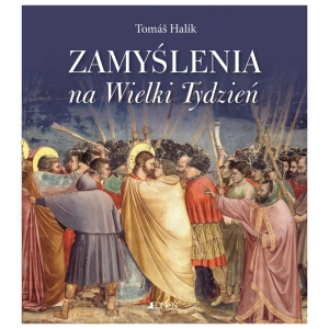Zamyślenia na Wielki Tydzień Tomáš Halík