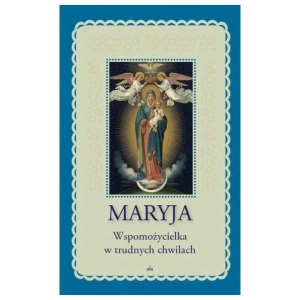 Maryja Wspomożycielka w trudnych chwilach