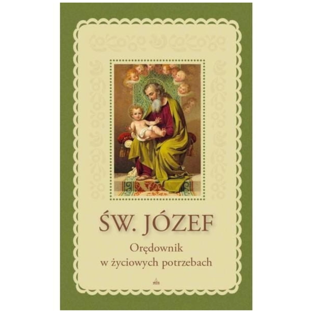 Święty Józef Orędownik w życiowych potrzebach 