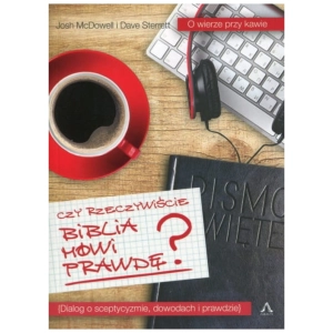 Czy rzeczywiście Biblia mówi prawdę? Dave Sterrett Josh McDowell