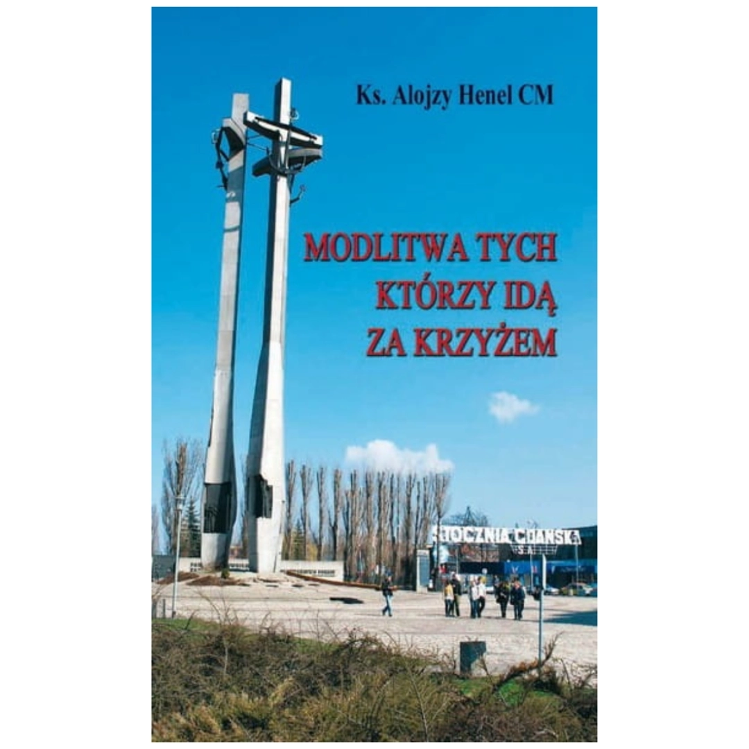 Modlitwa tych, którzy idą za krzyżem ks. Alojzy Henel