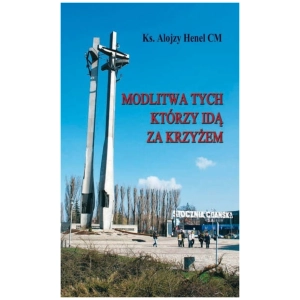 Modlitwa tych, którzy idą za krzyżem ks. Alojzy Henel