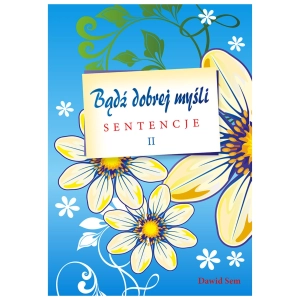 Bądź dobrej myśli cz. II sentencje