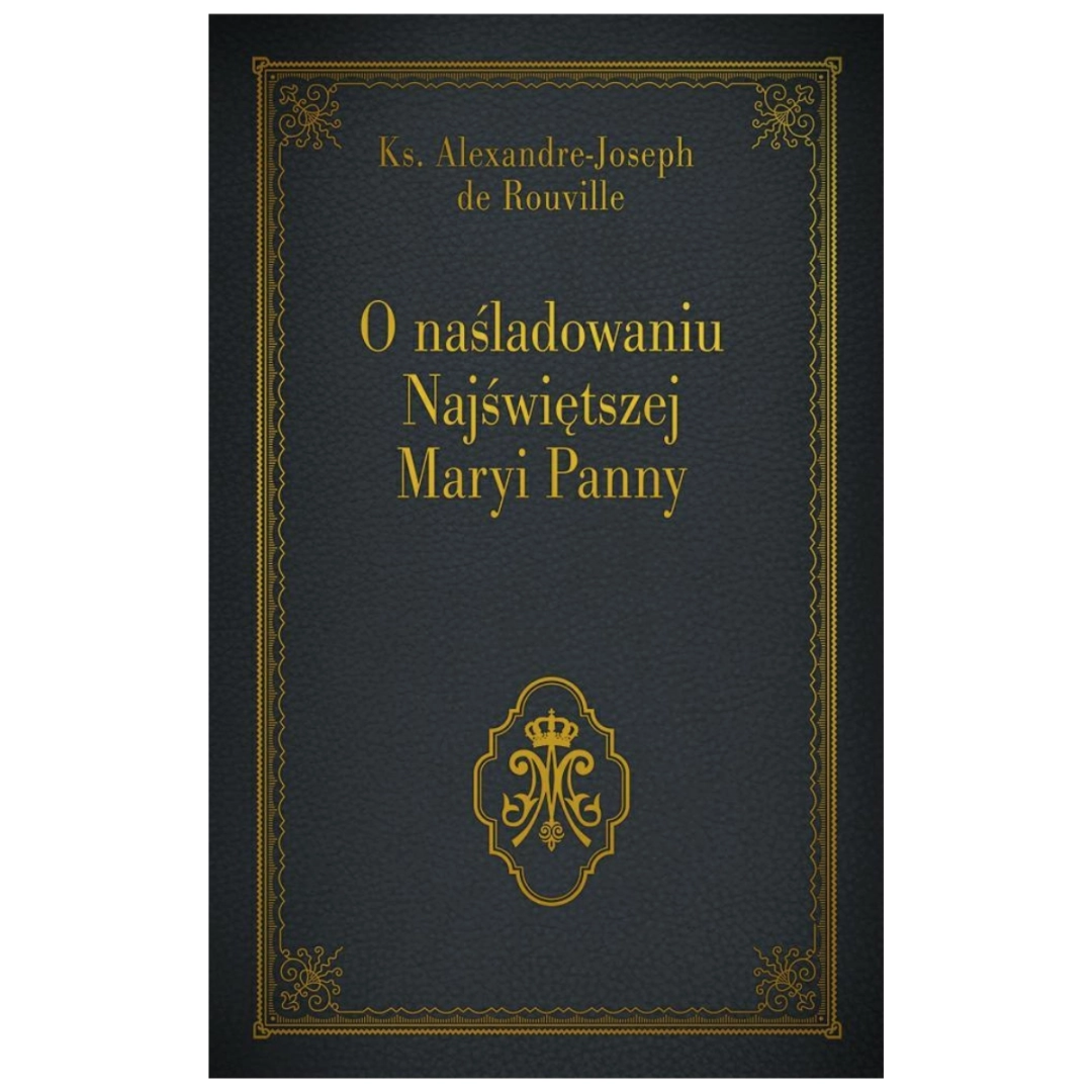 O naśladowaniu Najświętszej Maryi Panny ks. Alexandre Joseph de Rouville szara złocona
