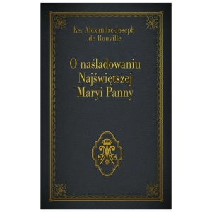 O naśladowaniu Najświętszej Maryi Panny ks. Alexandre Joseph de Rouville szara złocona