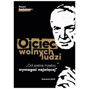 Ojciec wolnych ludzi Paweł Zuchniewicz