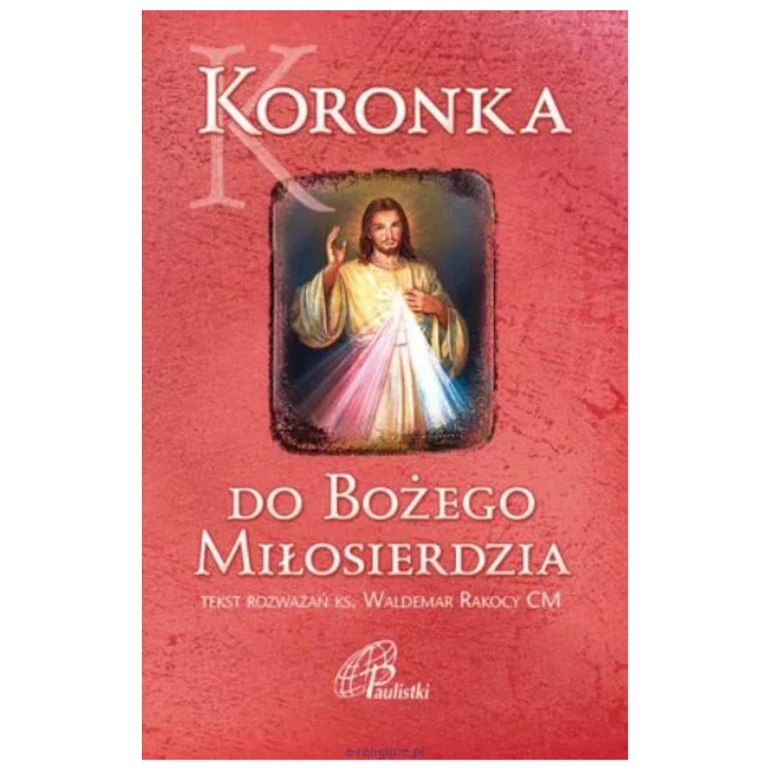 Koronka do Bożego Miłosierdzia - modlitewnik z rozważaniami