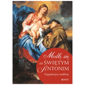 Modlitewnik. Modlę się ze Świętym Antonim JEDNOŚĆ