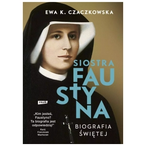 Siostra Faustyna. Biografia świętej ZN