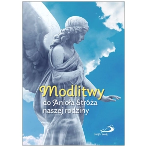Modlitwy do anioła stróża naszej rodziny Edycja