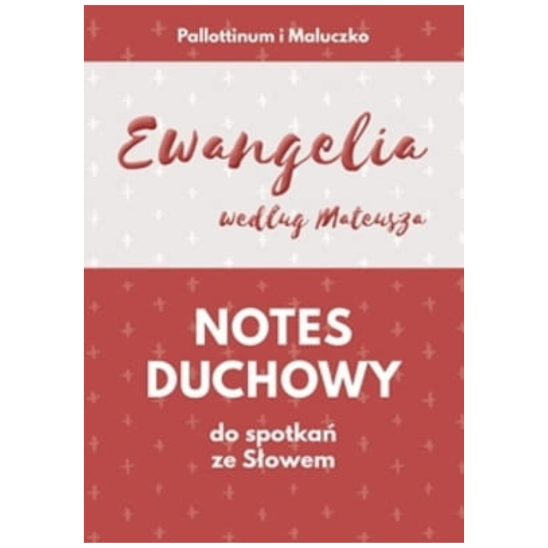 Notes Duchowy do spotkań ze Słowem ew. Ś w. Mateusza PALLOTTINUM