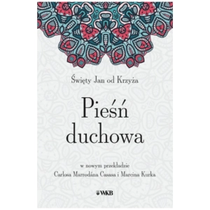 Pieśń duchowa nowy przekład św. Jan od Krzyża 