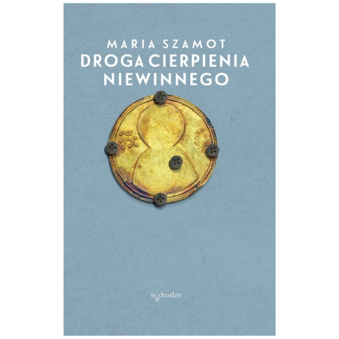 Droga cierpienia niewinnego Maria Szamot