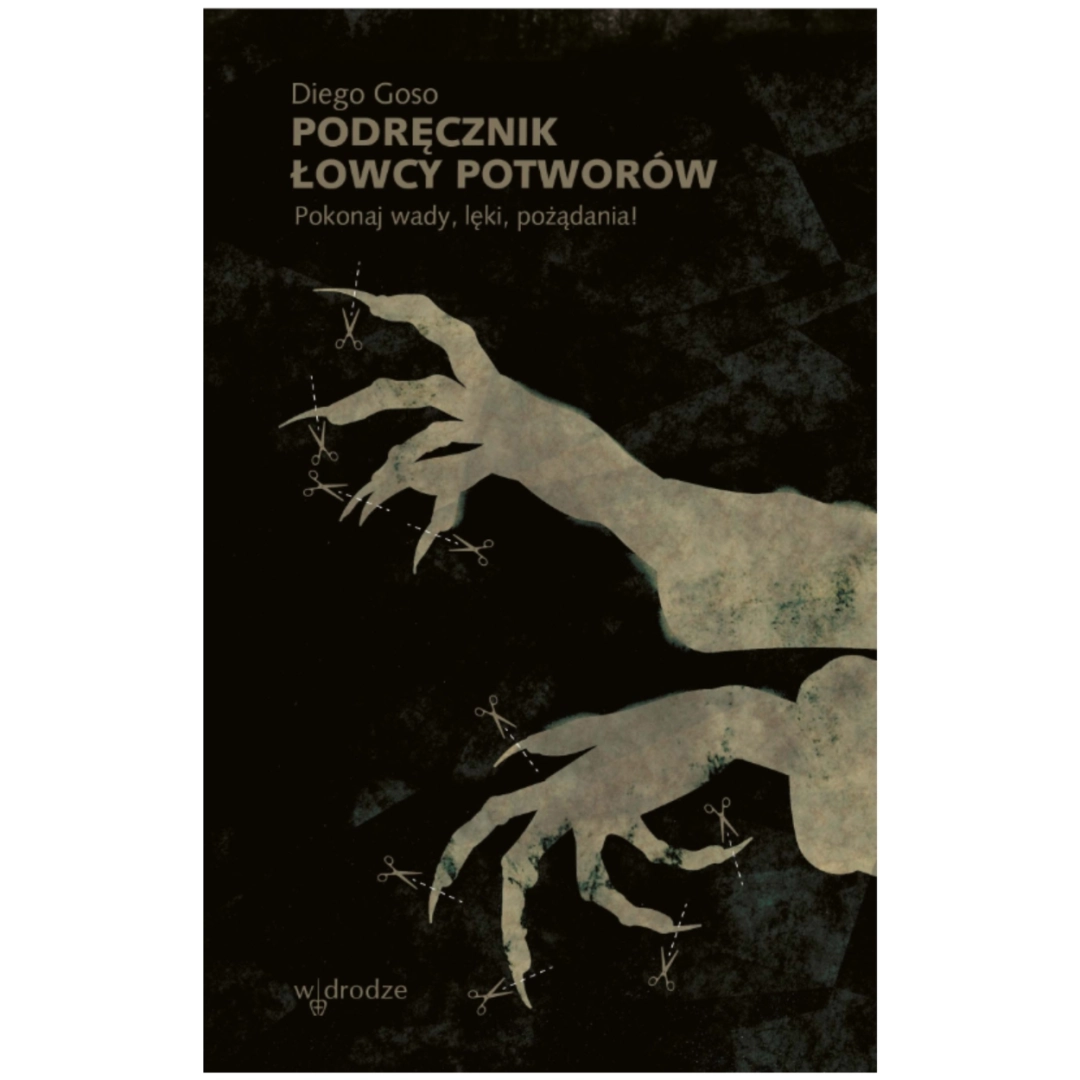 Podręcznik łowcy potworów. Pokonaj wady, lęki, pożądania! Diego Goso