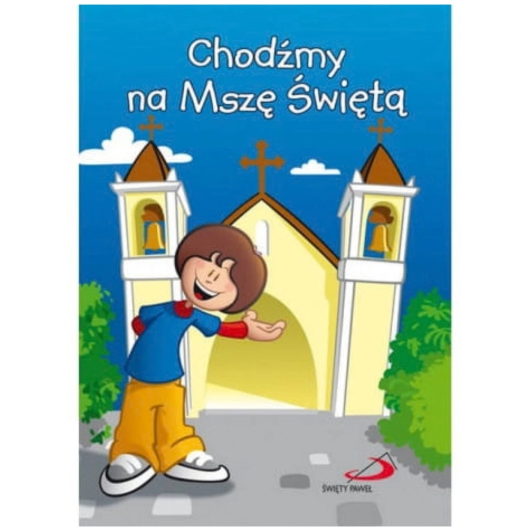 Chodźmy na Mszę Świętą 