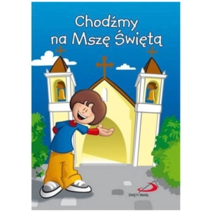 Chodźmy na Mszę Świętą 