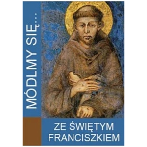 Módlmy się... Ze świętym Franciszkiem 