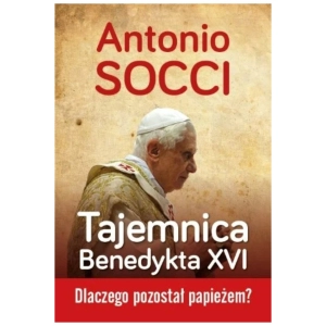 Tajemnica Benedykta XVI. Dlaczego pozostał papieżem?