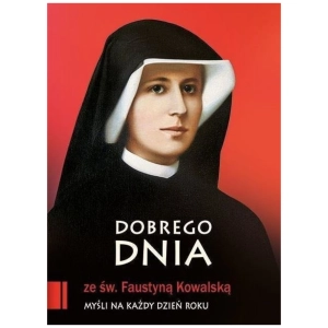 Dobrego dnia ze św. Faustyną Kowalską