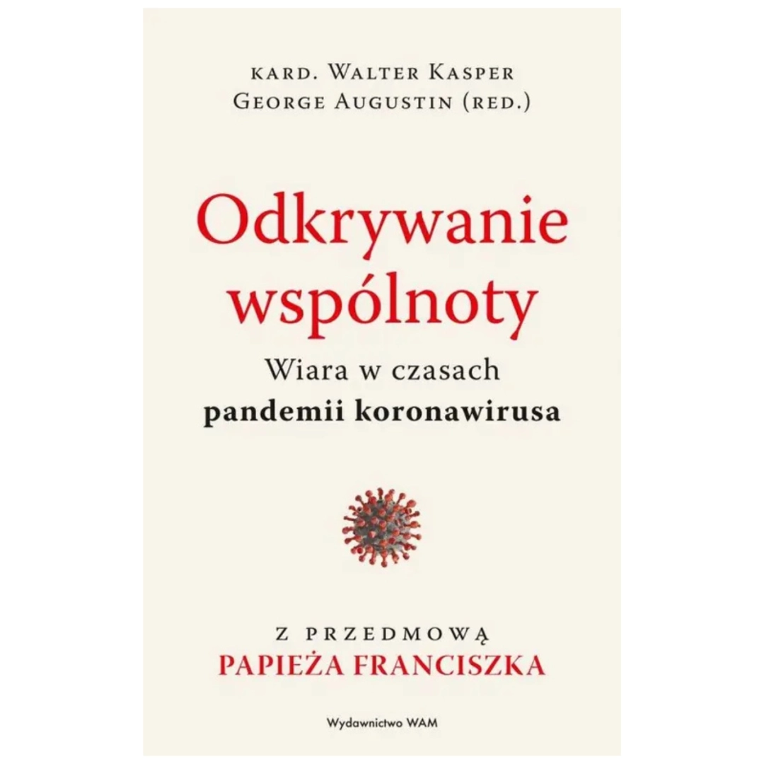 Odkrywanie wspólnoty. Wiara w czasach pandemii koronawirusa