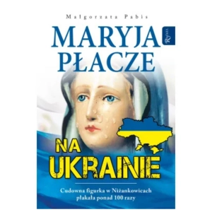 Maryja płacze na Ukrainie