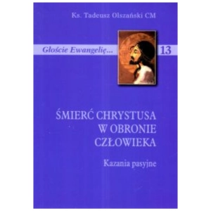 Śmierć Chrystusa w obronie człowieka - Kazania pasyjne
