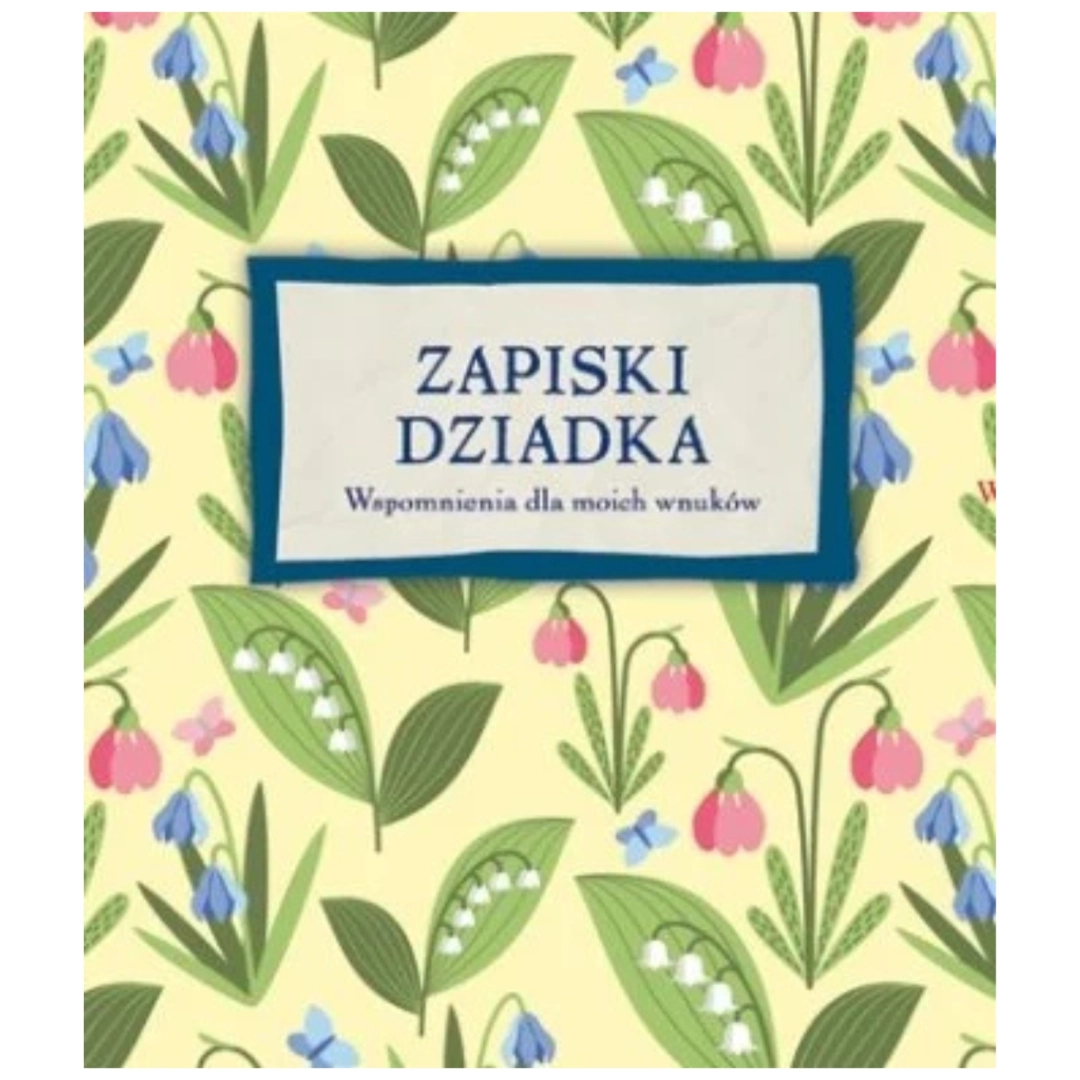 Zapiski dziadka, wspomnienia dla moich wnuków 