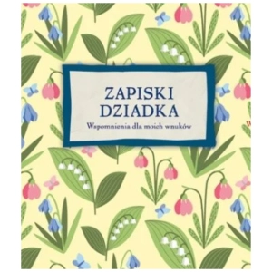Zapiski dziadka, wspomnienia dla moich wnuków 