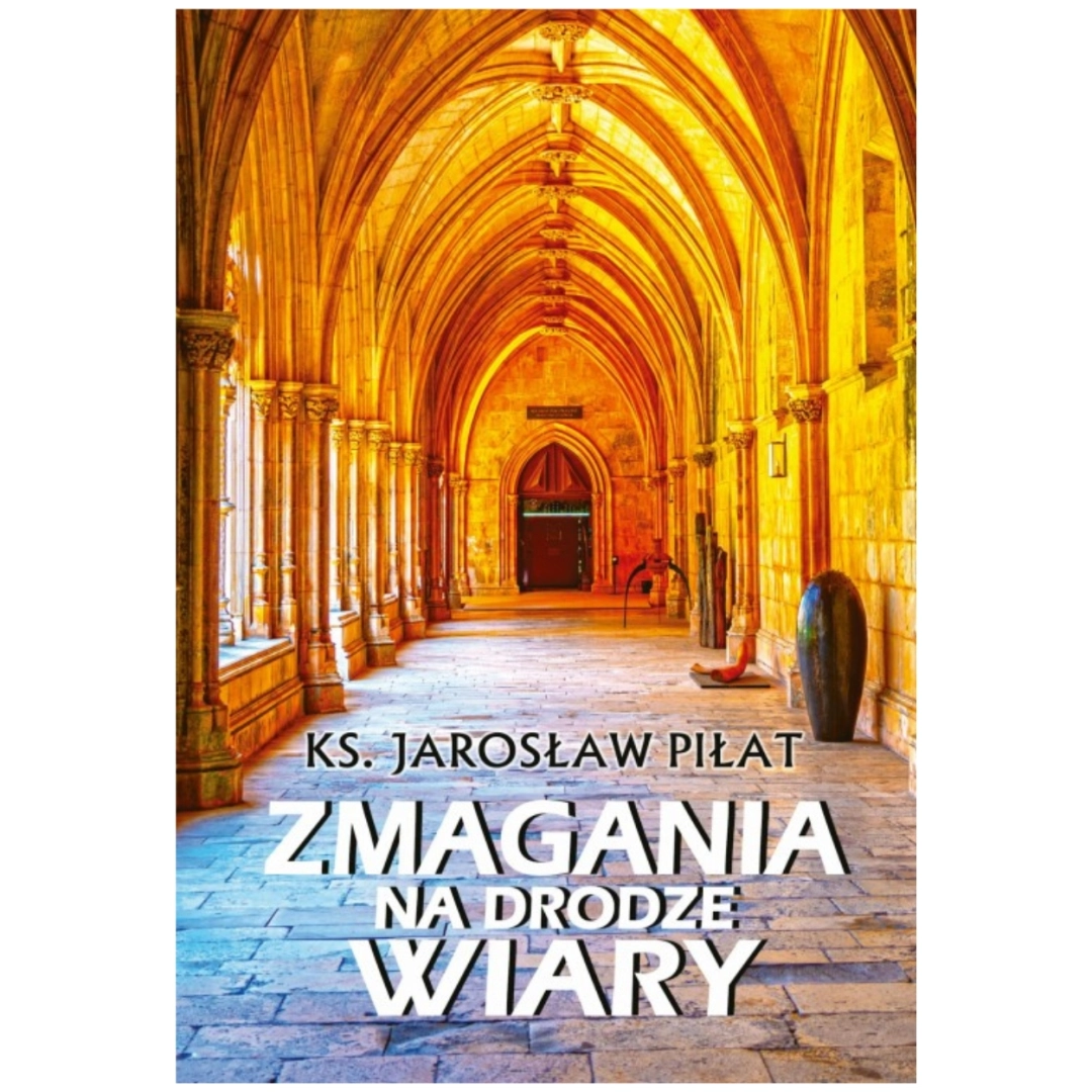 Zmagania na drodze wiary Ks. Jarosław Piłat