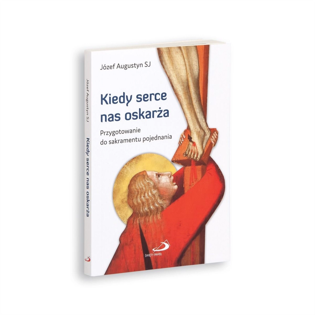 Kiedy serce nas oskarża Józef Augustyn SJ