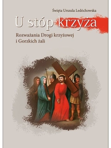U stóp krzyża św. Urszula Ledóchowska