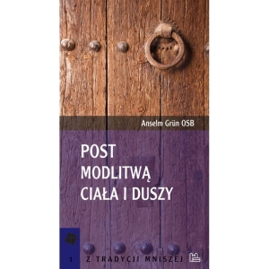 Post modlitwą duszy i ciała Anselm Grün OSB