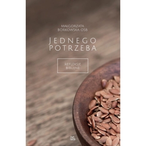 Jednego potrzeba Małgorzata Borkowska OSB 